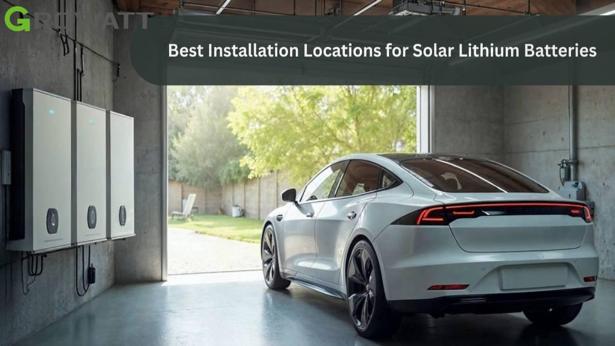Best Installation Locations for Solar Lithium Batteries