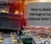 How to Detect Cell Damage or Leakage in Lithium Solar Batteries